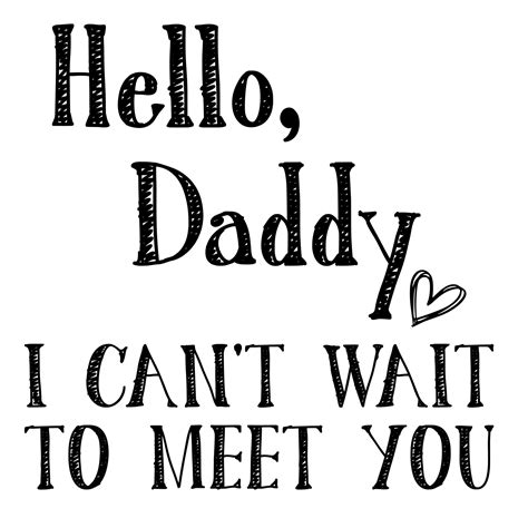 Hi Daddy I Can T Wait To Meet You Printable